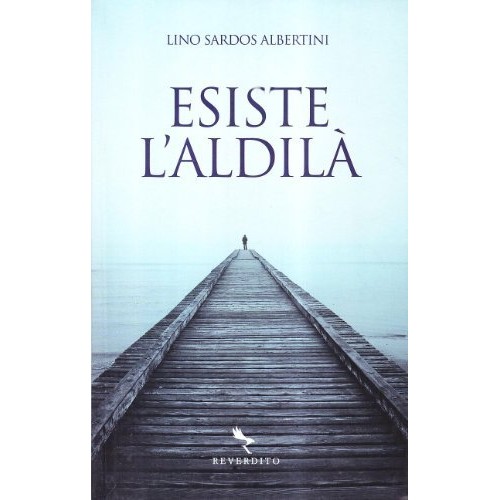 Esiste l'aldilà Lino Sardos Albertini