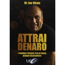 Attrai Denaro, 7 formule provate per attirare denaro velocemente, Joe Vitale