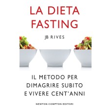 La dieta Fasting, Il metodo per dimagrire subito e vivere cent'anni