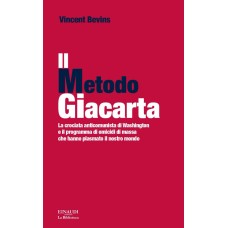 Il metodo Giacarta La crociata anticomunista di Washington e il programma di omicidi di massa che hanno plasmato il nostro mondo