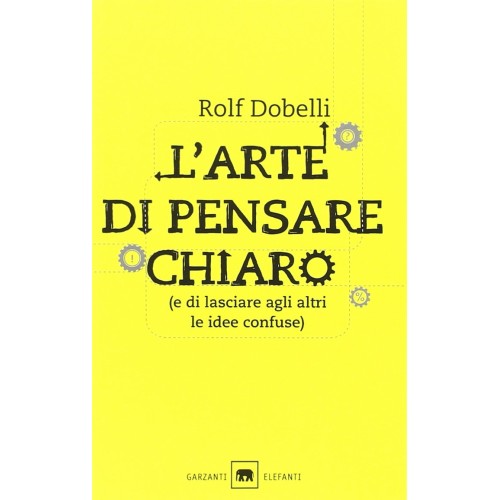 L'arte di pensare chiaro e di lasciare agli altri le idee confuse, 2014