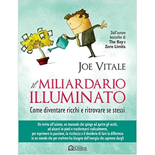 Il Miliardario Illuminato, Come diventare ricchi e ritrovare se stessi, Joe Vitale