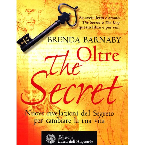 Oltre The Secret, Nuove rivelazioni del Segreto per cambiare la tua vita