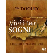 Vivi i Tuoi Sogni, pensieri diventano cose, Mike Dooley